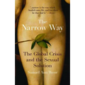 The Narrow Way: The Global Crisis and the Sexual Solution - Paperback