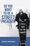 So You Want to Be a Street Preacher - Paperback