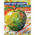 Painted Paper Art Workshop: Easy and Colorful Collage Paintings - Paperback