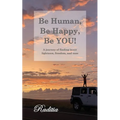 Be Human, Be Happy, Be You!: A journey of finding inner lightness, freedom, and ease - Paperback