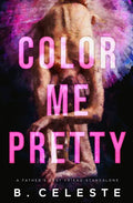 Color Me Pretty: A Father's Best Friend Romance - Paperback