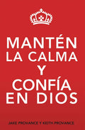 Mantén La Calma Y Confía En Dios: Keep Calm and Trust God (Spanish Version) - Paperback