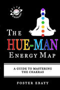The Hue-Man Energy Map: A Guide To Mastering The Chakras - Paperback