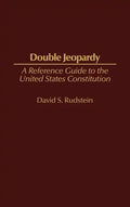 Double Jeopardy: A Reference Guide to the United States Constitution - Hardcover