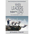 When Leaders Don't Lead; When Coworkers Don't "Co-Work" - Paperback