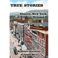 True Stories: Elmira, New York Volume 2 - Paperback
