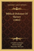 Biblical Defenses Of Slavery (1864) - Paperback