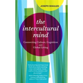 The Intercultural Mind: Connecting Culture, Cognition, and Global Living - Paperback