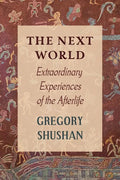 The Next World: Extraordinary Experiences of the Afterlife - Paperback
