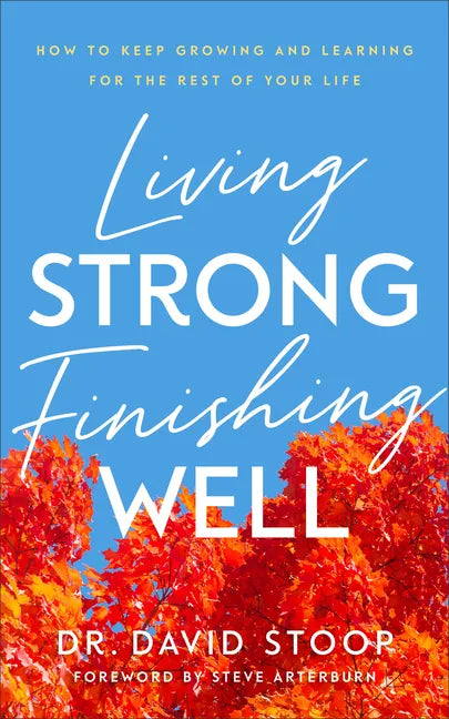 Living Strong, Finishing Well - Hardcover
