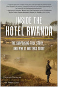 Inside the Hotel Rwanda: The Surprising True Story ... and Why It Matters Today - Paperback