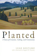 Planted: A Story of Creation, Calling, and Community - Paperback