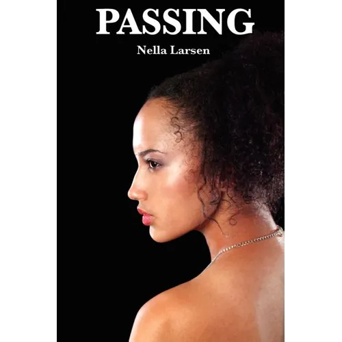 Passing: A Harlem Renaissance Classic of Race, Identity, and Social Performance - Paperback