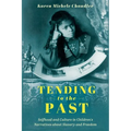 Tending to the Past: Selfhood and Culture in Children's Narratives about Slavery and Freedom (Hardback) - Hardcover