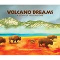Volcano Dreams: A Story of Yellowstone - Paperback