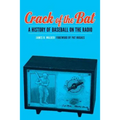 Crack of the Bat: A History of Baseball on the Radio - Hardcover