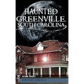 Haunted Greenville, South Carolina - Hardcover