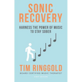 Sonic Recovery: Harness the Power of Music to Stay Sober - Paperback