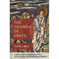 The Triumph of Grace: Literary and Theological Studies in Deuteronomy and Deuteronomic Themes - Hardcover