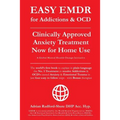 EASY EMDR for ADDICTIONS & OCD's: The World's No.1 Clinically Approved Anxiety Treatment to resolve Addictions & OCD's is now available for Home Use i - Paperback