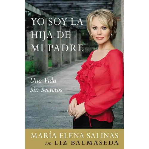 Yo Soy La Hija de Mi Padre: Una Vida Sin Secretos - Paperback