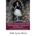 Dance Education for Developing Creative Potential: A Guide for Teachers and Parents - Paperback