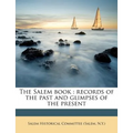 The Salem Book: Records of the Past and Glimpses of the Present - Paperback