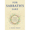 For Sabbath's Sake: Embracing Your Need for Rest, Worship, and Community - Paperback