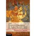 The Nativist Prophets of Early Islamic Iran: Rural Revolt and Local Zoroastrianism - Hardcover