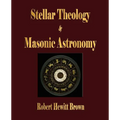 Stellar Theology and Masonic Astronomy - Paperback