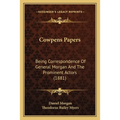 Cowpens Papers: Being Correspondence Of General Morgan And The Prominent Actors (1881) - Paperback