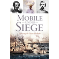 Mobile Under Siege: Surviving the Union Blockade - Paperback