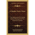 A Quaker Forty-Niner: The Adventures Of Charles Edward Pancoast On The American Frontier - Hardcover