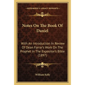 Notes On The Book Of Daniel: With An Introduction In Review Of Dean Farrar's Work On The Prophet In The Expositor's Bible (1897) - Paperback