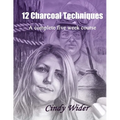 12 Charcoal Techniques: A Complete Five Week Course - Paperback