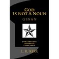 God Is Not A Noun: Evolutionaries Illuminati Cosmic Bible GINAN - Paperback