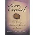 Love Entwined: The Curious History of Hairwork in America - Hardcover