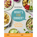 What's for Dinner?: 30-Minute Quick and Easy Family Meals. the Sunday Times Bestseller from the Taming Twins Fuss-Free Family Food Blog - Hardcover
