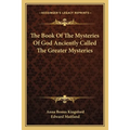 The Book Of The Mysteries Of God Anciently Called The Greater Mysteries - Paperback