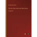 The Son of My Friend; And Other Stories: in large print - Paperback