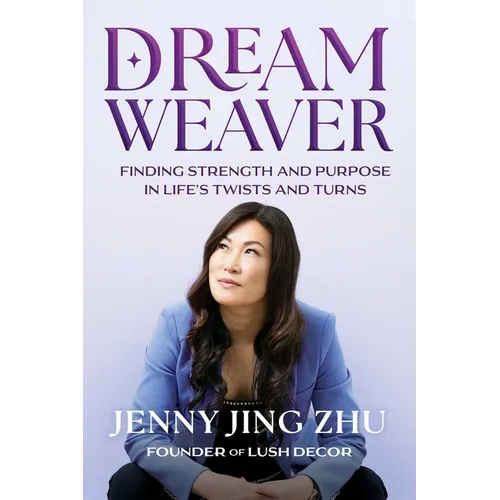 Dream Weaver: Finding Strength and Purpose in Life's Twists and Turns - Hardcover
