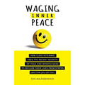 Waging Inner Peace: How 5,000 Veterans Used the Ancient Secrets of Yoga & Mindfulness to Reclaim their Lives from Stress (and how you can too) - Paperback