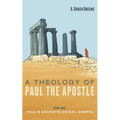 A Theology of Paul the Apostle, Part One: Paul's Eschatological Gospel - Paperback