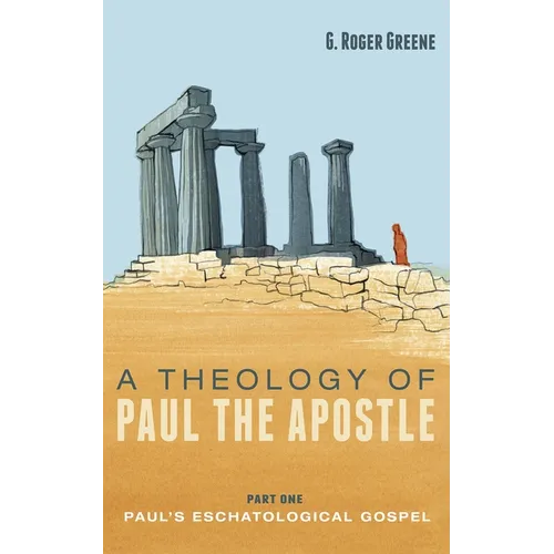 A Theology of Paul the Apostle, Part One: Paul's Eschatological Gospel - Paperback