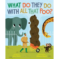 What Do They Do with All That Poo? - Hardcover