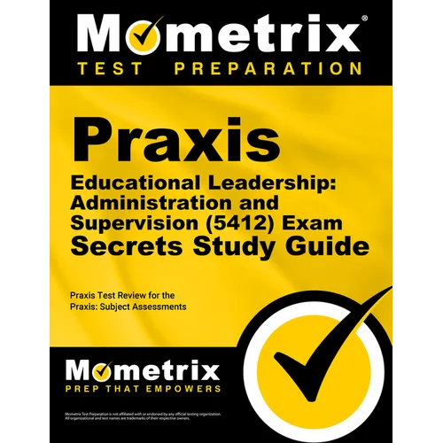 PRAXIS Educational Leadership: Administration and Supervision (5412) Exam Secrets Study Guide: PRAXIS Test Review for the PRAXIS Subject Assessments - Paperback