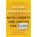 With Liberty and Justice for Some: How the Law Is Used to Destroy Equality and Protect the Powerful - Hardcover