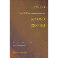 Jewish Self-Determination beyond Zionism: Lessons from Hannah Arendt and Other Pariahs - Hardcover