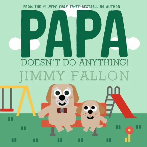 Papa Doesn't Do Anything! (But Love You) - Hardcover