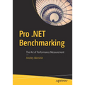 Pro .Net Benchmarking: The Art of Performance Measurement - Paperback